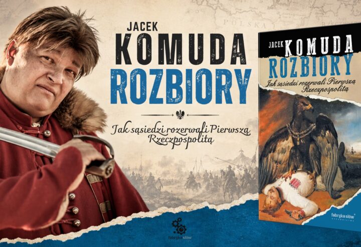 „Rozbiory” Jacka Komudy. Premiera nowej książki historycznej